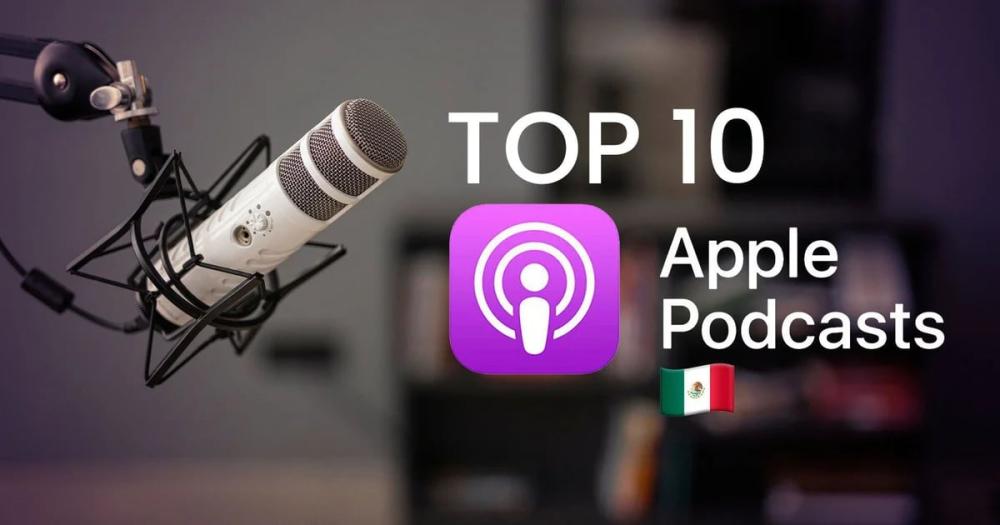 Estos son los podcast mas escuchados de Apple México hoy